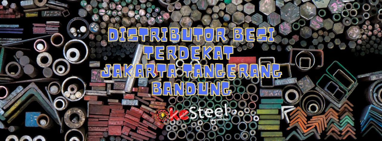 Suplai Material Distributor Besi Terdekat Jakarta Tangerang Bandung