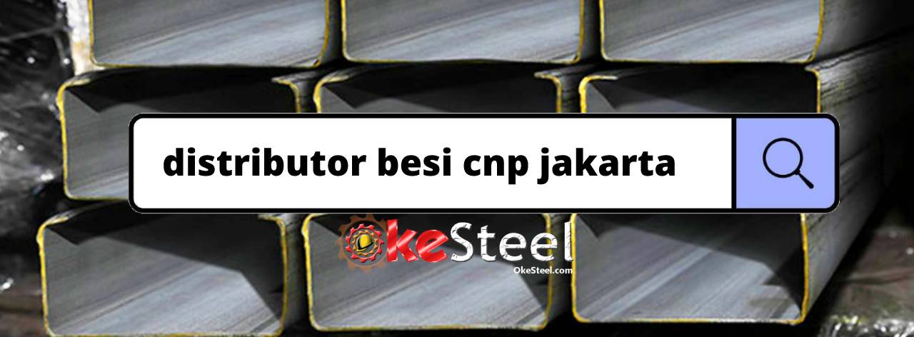 OkeSteel Distributor Besi CNP Jakarta