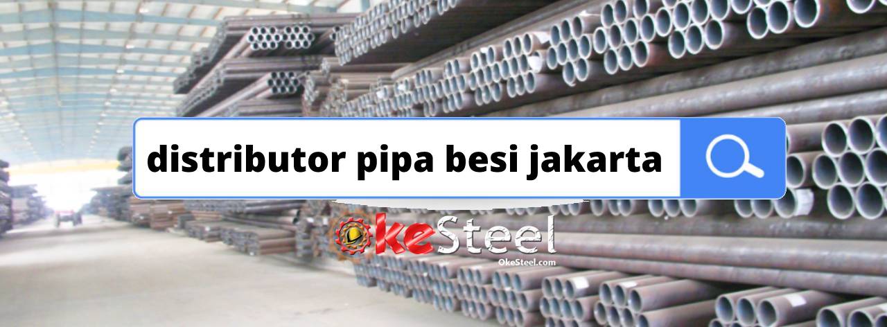 OkeSteel distributor pipa besi Jakarta Terpercaya