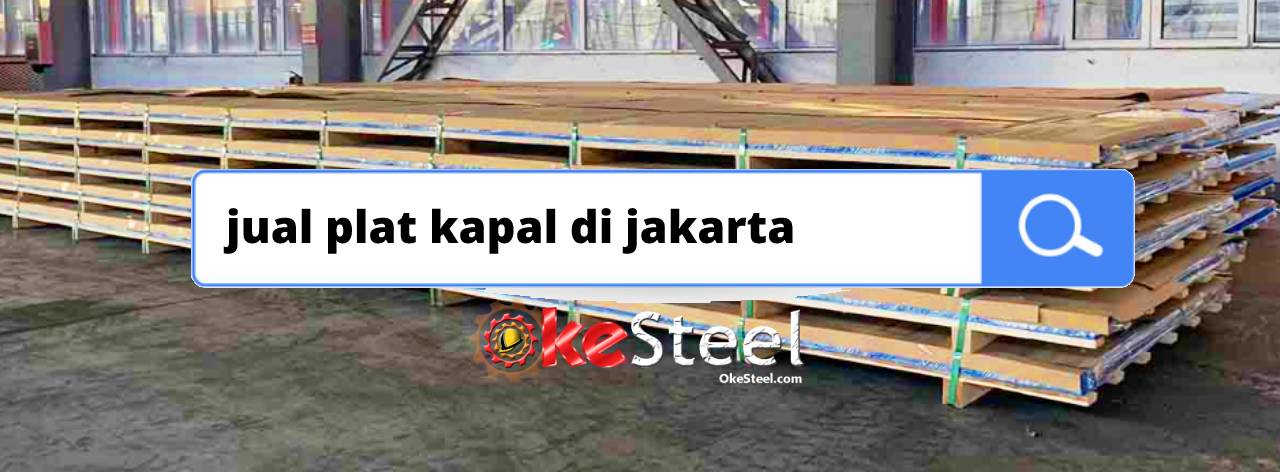 OkeSteel Jual Plat Kapal di Jakarta